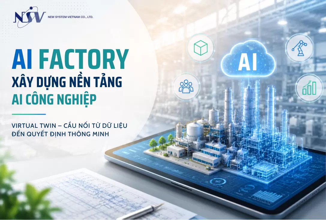 AI thông minh nhưng chưa đủ: Vì sao Virtual Twin đang trở thành nền tảng cho AI công nghiệp?