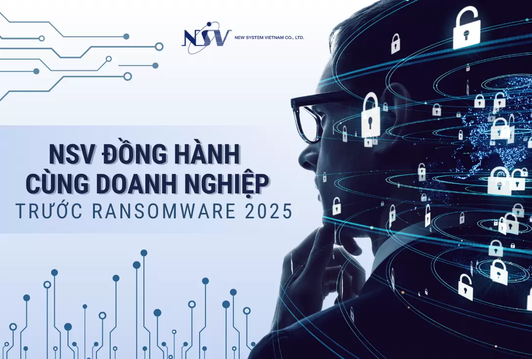 NSV đồng hành bảo vệ doanh nghiệp trước Ransomware 2025