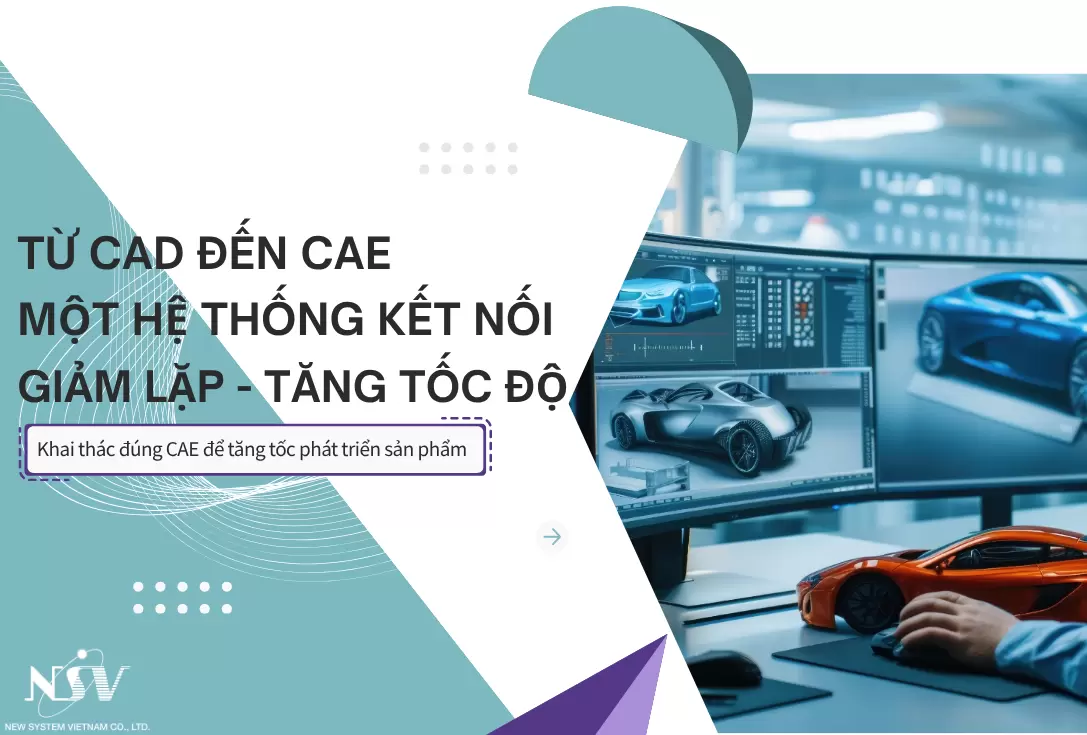 CAE trong Digital Engineering: Khi mô phỏng không còn là bước kiểm tra, mà trở thành lợi thế cạnh tranh