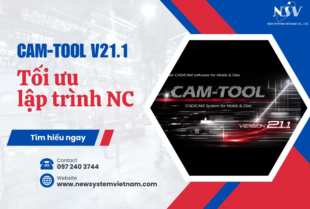 3 Cải Tiến Trong CAM-TOOL V21.1 Giúp Tối Ưu Lập Trình NC Và Gia Công Khuôn Hiệu Quả Hơn