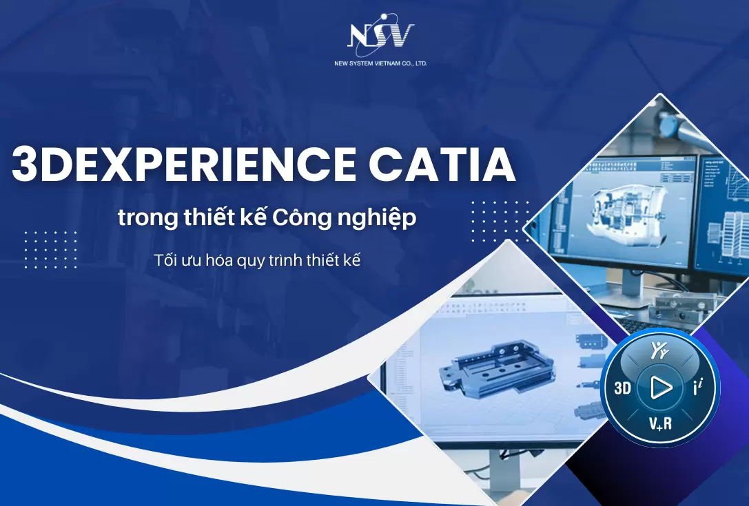 3DEXPERIENCE CATIA trong thiết kế Công nghiệp: Tối ưu hóa quy trình thiết kế