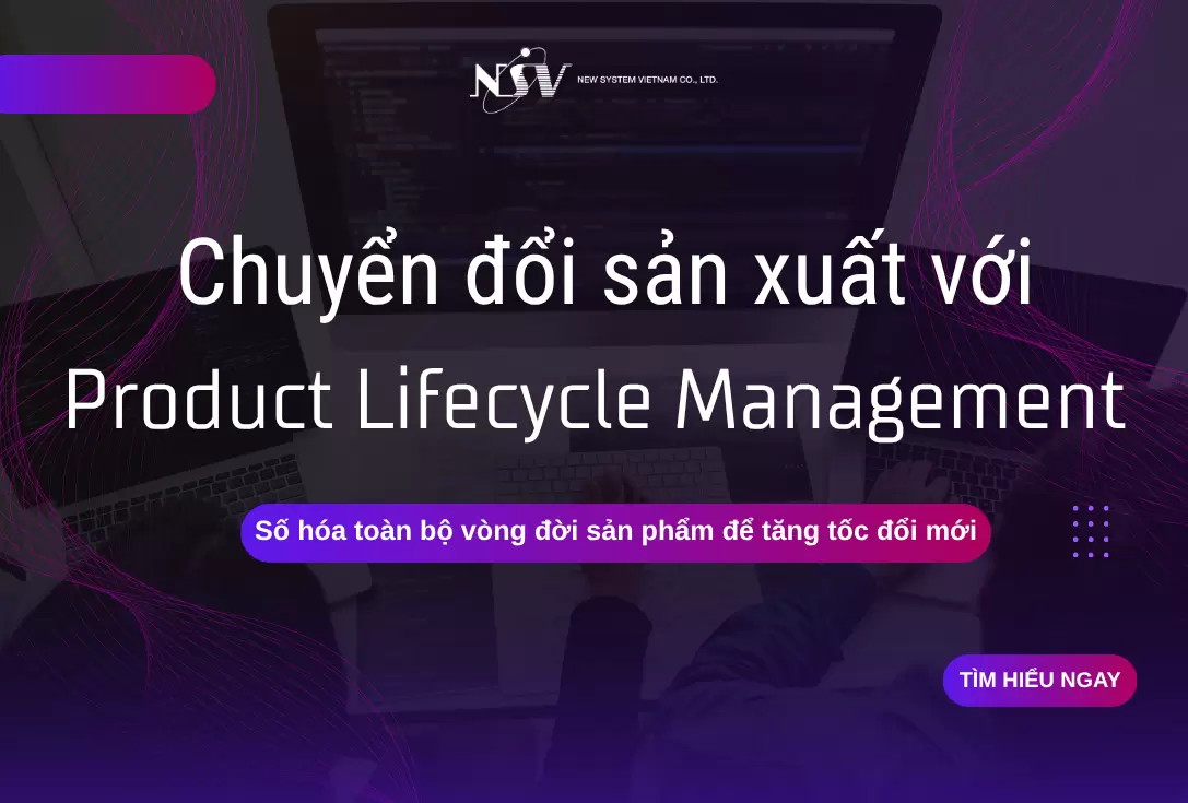 Giới thiệu về PLM: Từ thiết kế đến sản xuất và quản lý dữ liệu kỹ thuật