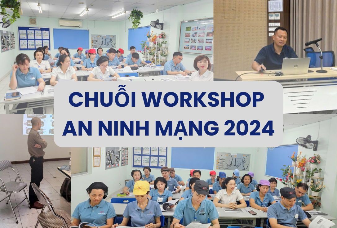 Chuỗi Workshop An Ninh Mạng năm 2024: Đồng hành cùng NSV để bảo vệ doanh nghiệp