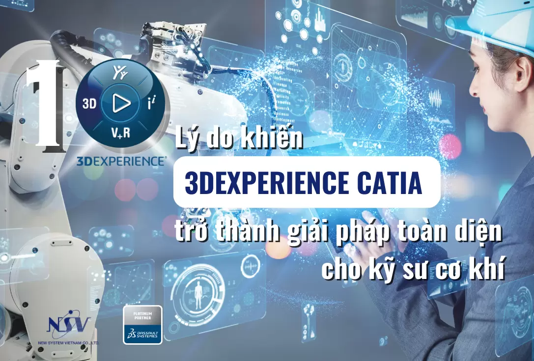 10 Lý do khiến 3DEXPERIENCE CATIA trở thành giải pháp toàn diện cho kỹ sư cơ khí