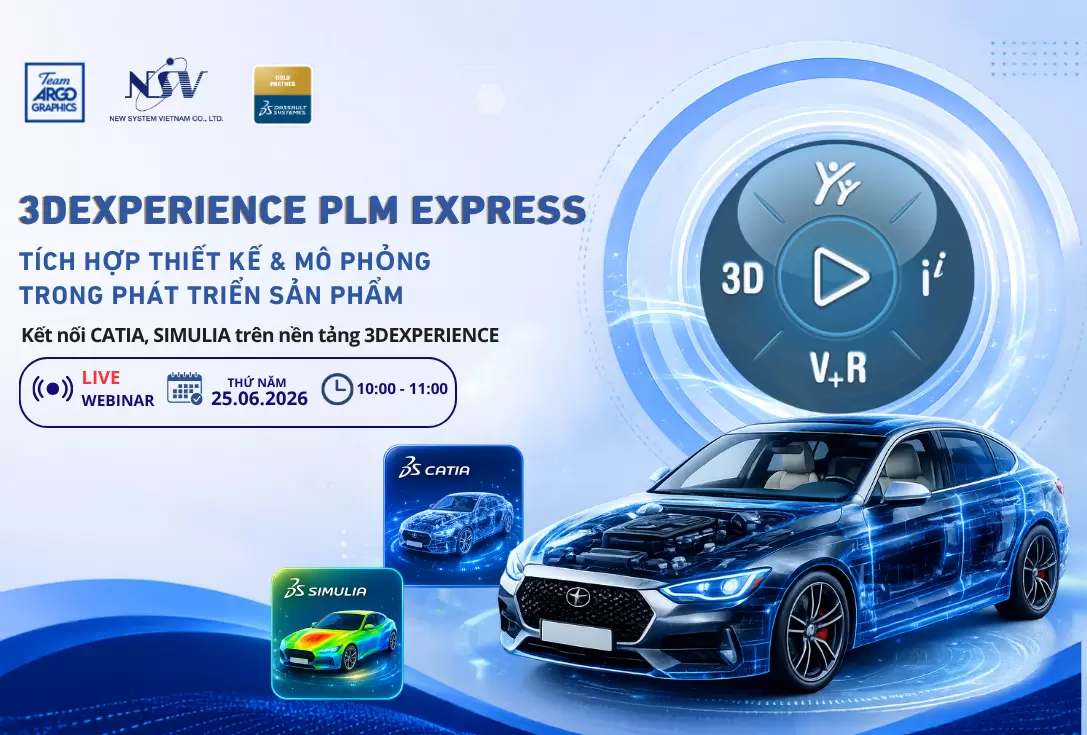 Webinar Online: 3DEXPERIENCE PLM EXPRESS – Tích Hợp Thiết Kế & Mô Phỏng Trong Phát Triển Sản Phẩm