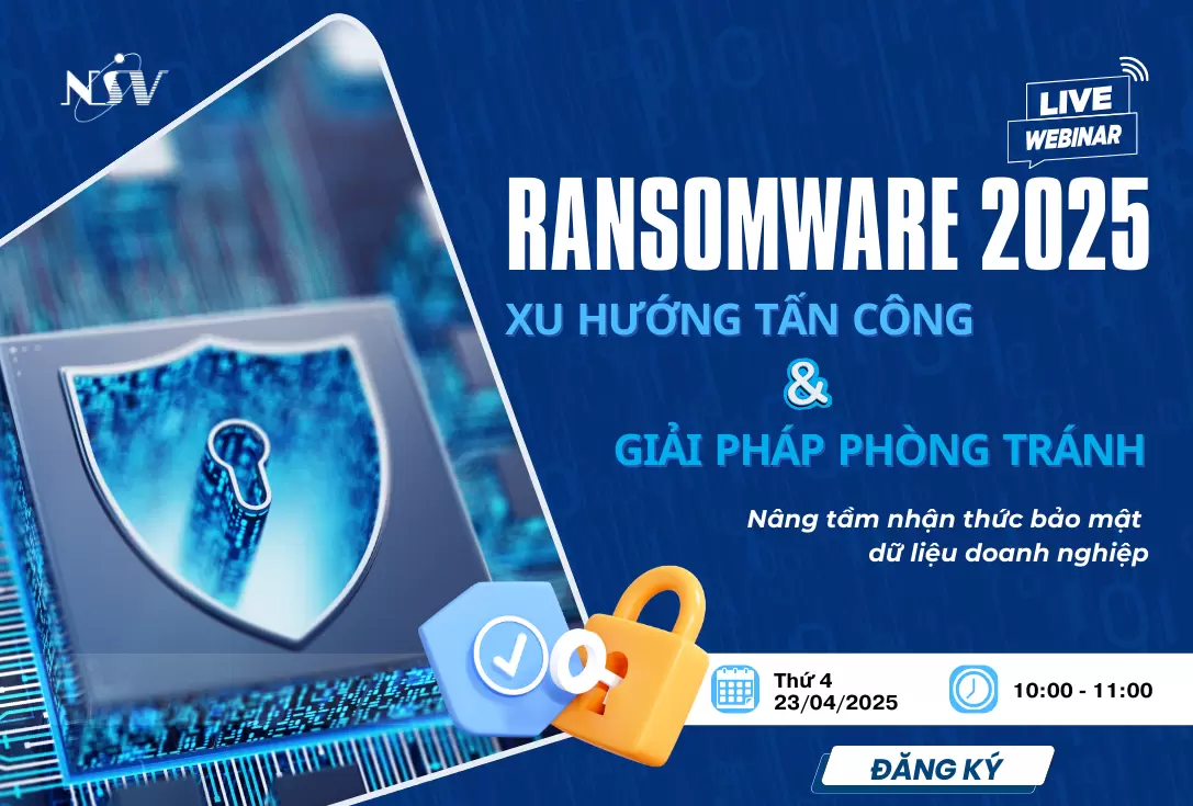 Hội thảo trực tuyến: Ransomware 2025 – Xu hướng tấn công & Giải pháp phòng tránh | Tháng 4/2025